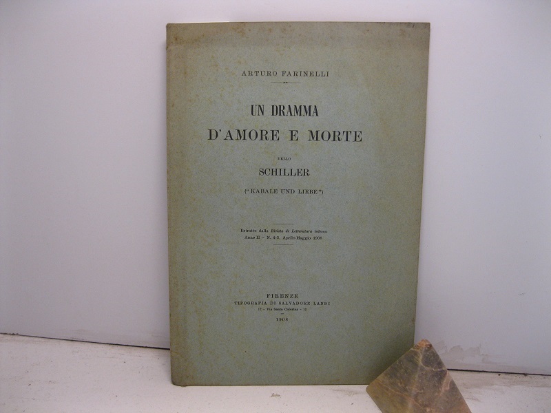 Un dramma d'amore e morte dello Schiller ('Kabale und Liebe'). Estratto dalla Rivista di Letteratura tedesca, anno II, n. 4-5, aprile-maggio 1908